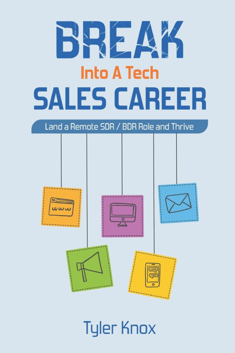 Kniha Break Into A Tech Sales Career Tyler Knox