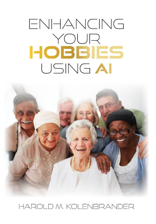 Kniha Enhancing Your Hobbies Using AI Harold M. Kolenbrander