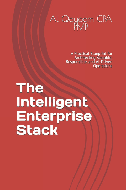 Kniha The Intelligent Enterprise Stack Al Qayoom CPA PMP