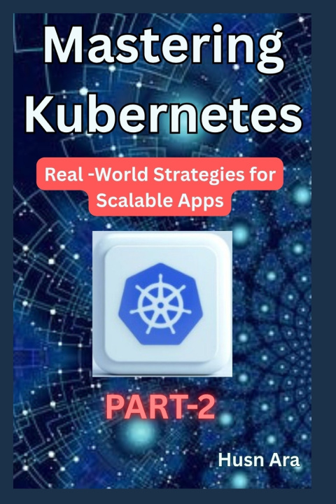 Kniha Mastering kubernetes Husn Ara