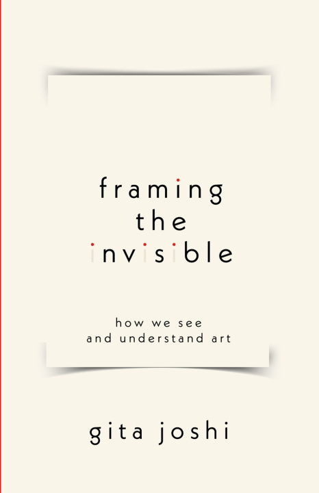 Kniha Framing The Invisible Gita Joshi