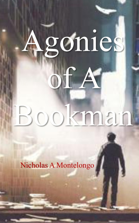 Kniha Agonies of a Bookman Nicholas A Montelongo