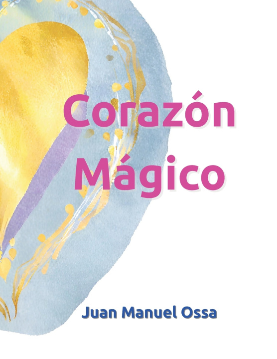 Kniha Corazón Mágico Juan Manuel Ossa