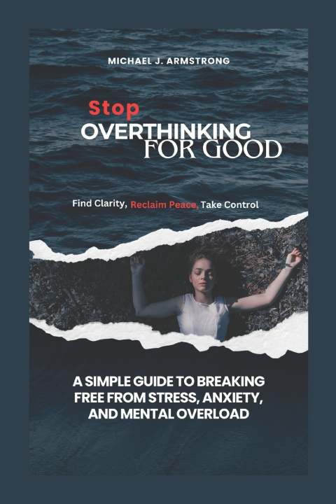 Kniha Stop Overthinking for Good Michael J. Armstrong