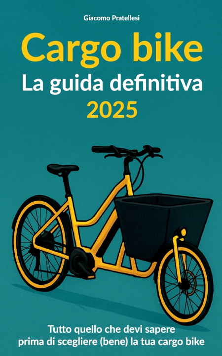 Kniha Cargo Bike - La Guida Definitiva 2025 Giacomo Pratellesi