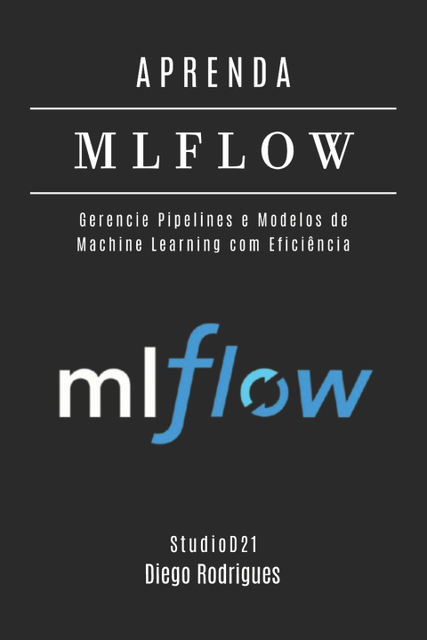 Book APRENDA MLFLOW Diego Rodrigues
