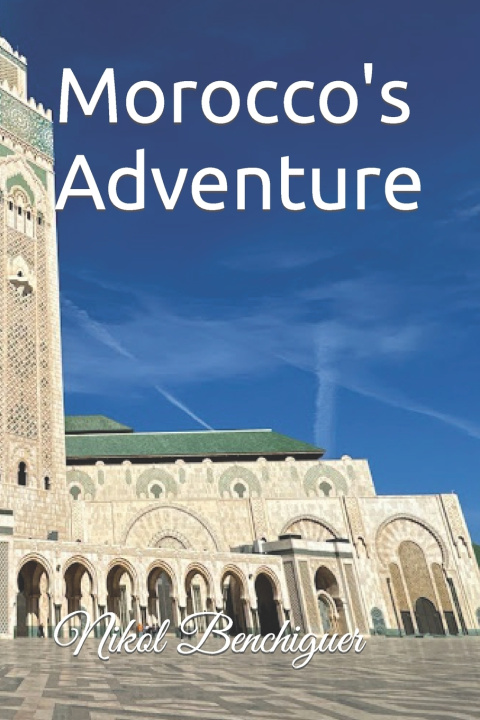 Kniha Morocco's Adventure Nikol Benchiguer