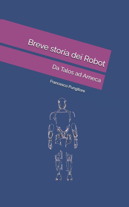 Kniha Breve storia dei Robot Francesco Pungitore