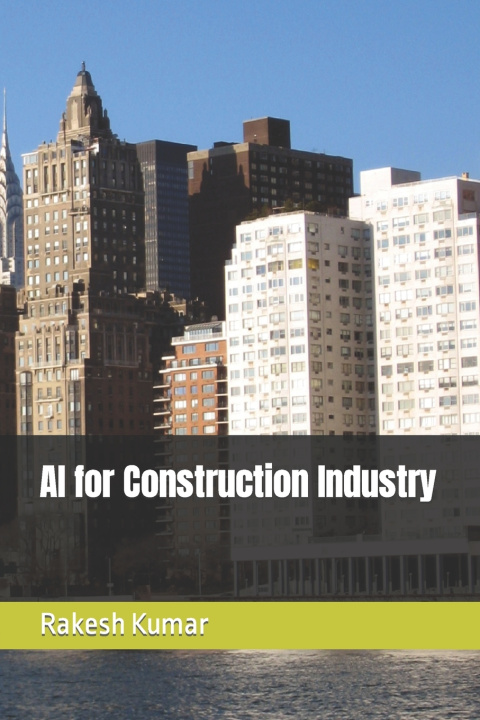 Kniha AI for Construction Industry Rakesh Kumar
