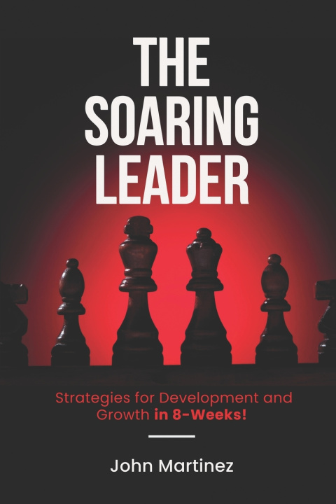 Kniha The SOARING Leader John David Martinez