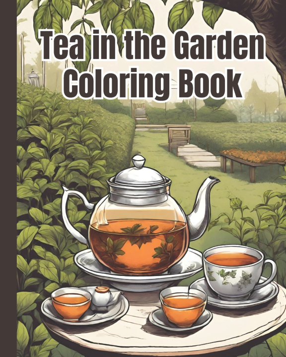 Kniha Tea in the Garden Coloring Book Dana Nguyen