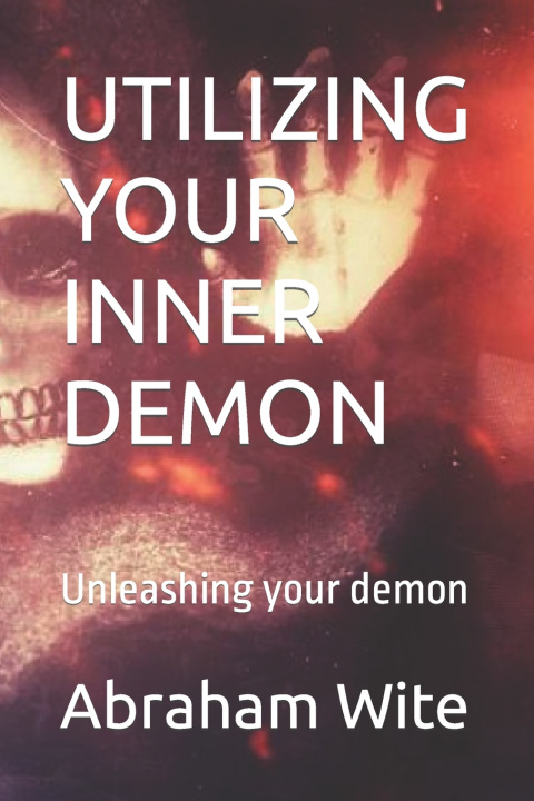 Könyv UTILIZING YOUR INNER DEMON Abraham Wite