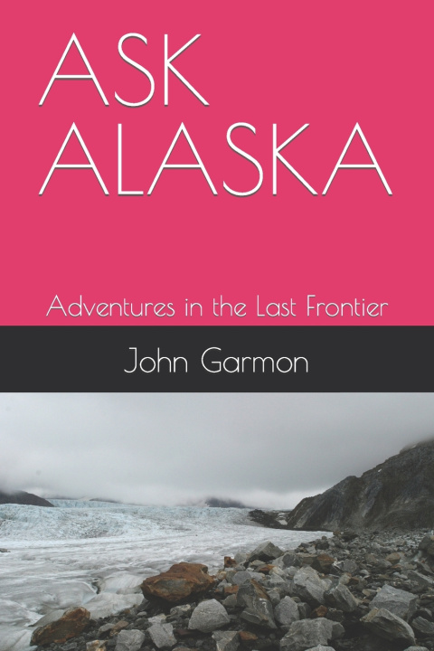 Book ASK ALASKA John Garmon