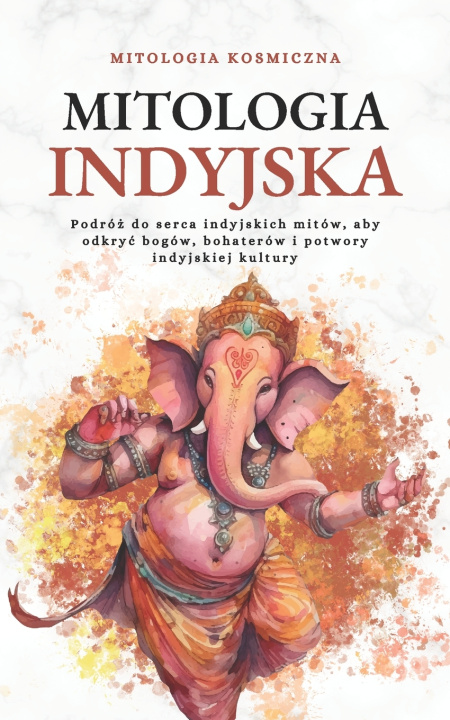 Книга Mitologia Indyjska Mitologia Kosmiczna