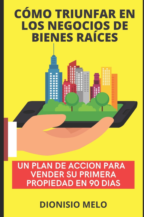 Kniha COMO TRIUNFAR EN EL NEGOCIO DE BIENES RAICES Dionisio Melo