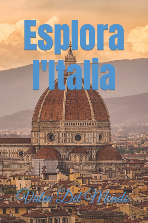 Kniha Esplora l'Italia Valen Del Mondo