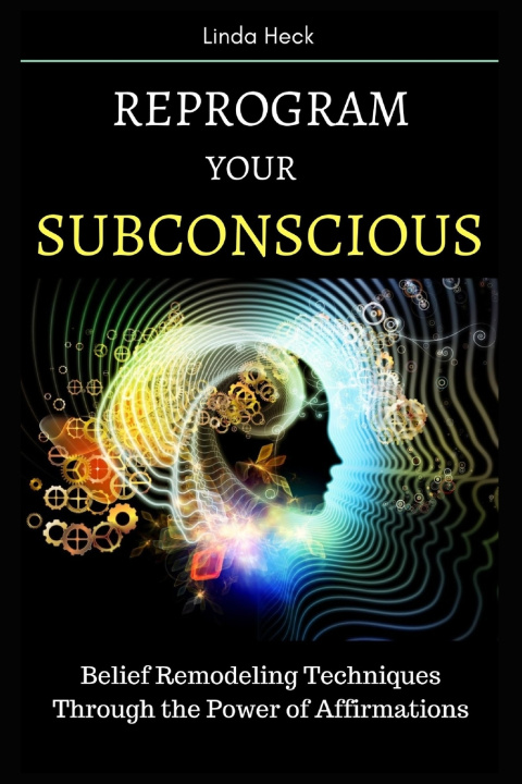 Kniha Reprogram Your Subconscious Linda Heck