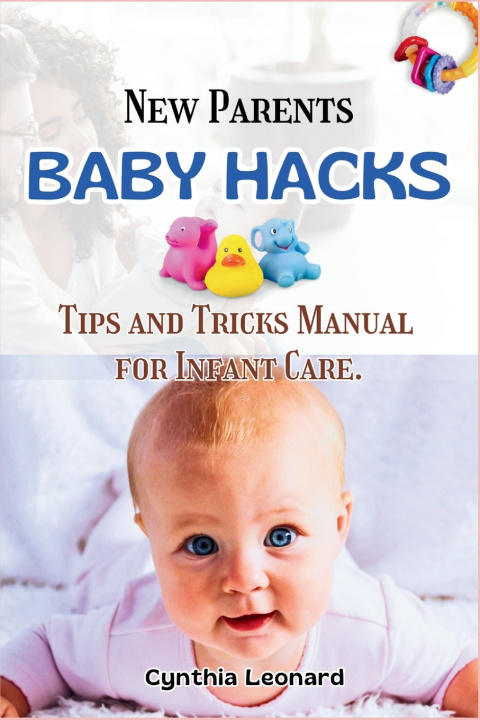 Kniha New Parents BABY HACKS CYNTHIA LEONARD