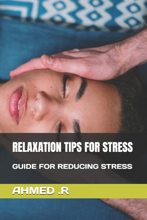 Kniha RELAXATION TIPS FOR STRESS AHMED .R