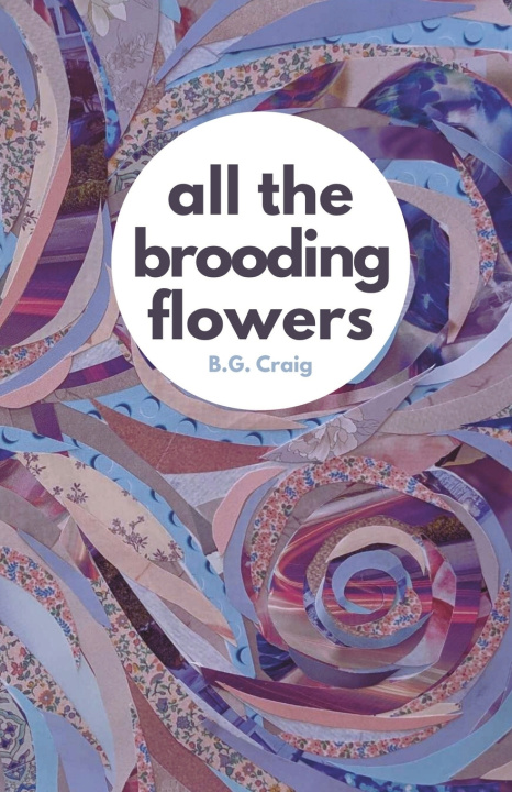 Kniha All the brooding flowers B. G. Craig