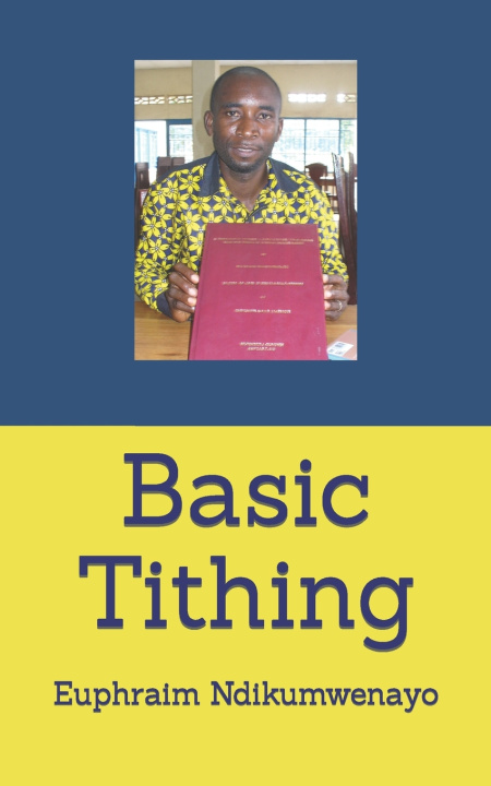Könyv Basic Tithing Euphraim Ndikumwenayo