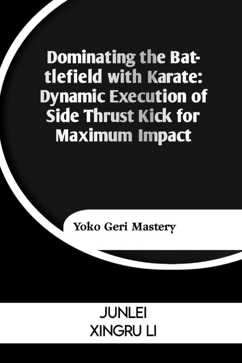 Kniha Dominating the Battlefield with Karate Junlei Xingru Li