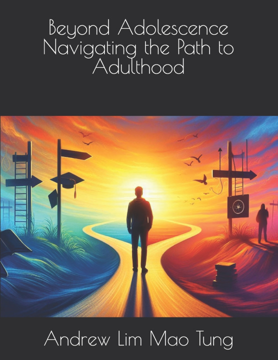 Kniha Beyond Adolescence Navigating the Path to Adulthood Andrew Lim Mao Tung