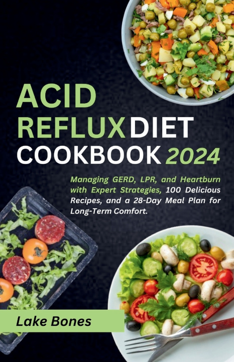 Kniha ACID REFLUX DIET COOKBOOK 2024 Lake Bones