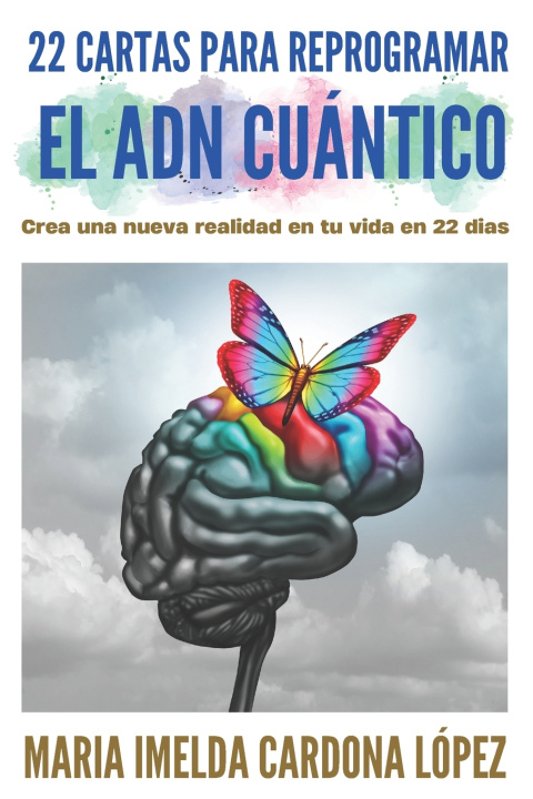 Kniha 22 Cartas Para Reprogramar el ADN Cuántico Maria Imelda Cardona López