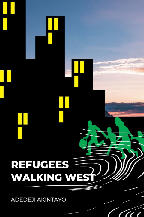 Kniha Refugees Walking West Adedeji Sunday Akintayo