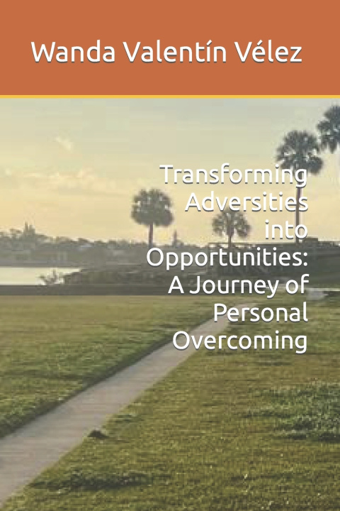 Kniha Transforming Adversities into Opportunities Wanda Valentín Vélez