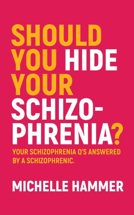 Kniha Should You Hide Your Schizophrenia Michelle Hammer