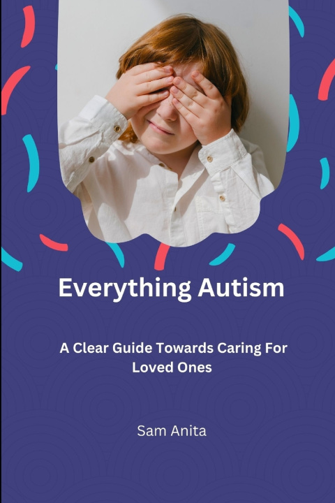 Könyv Everything Autism Sam Anita