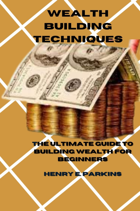 Kniha WEALTH BUILDING TECHNIQUE HENRY E. PARKINS