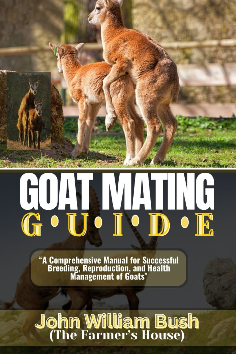 Kniha GOAT MATING GUIDE John William Bush (The Farmer's House)