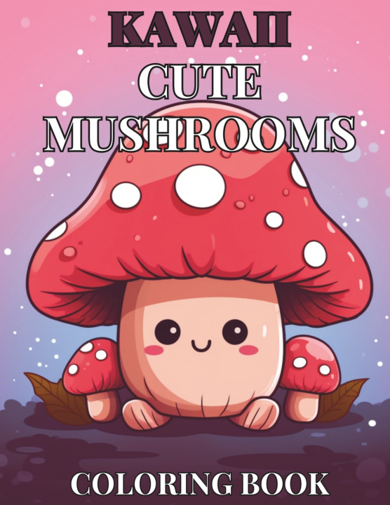 Buch Kawaii Cute Mushroom Children's Coloring Book C J Phillips