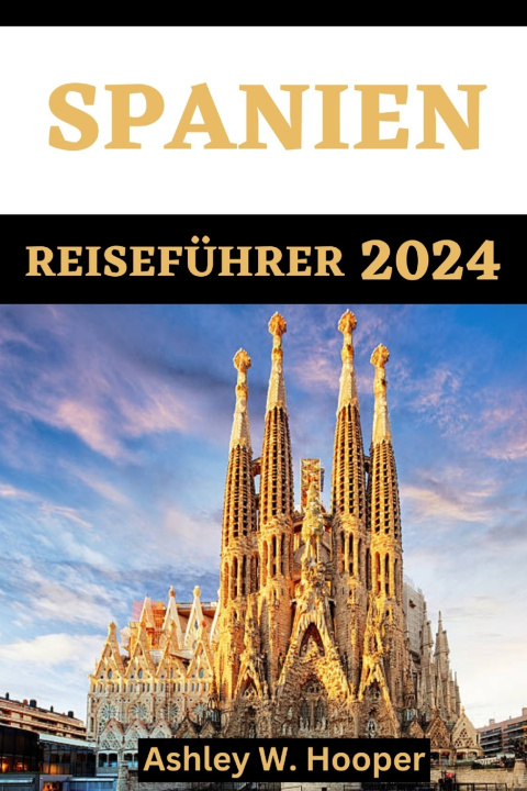 Kniha SPANIEN REISEFÜHRER 2024 ASHLEY W HOOPER