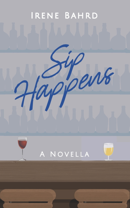 Kniha Sip Happens Irene Bahrd
