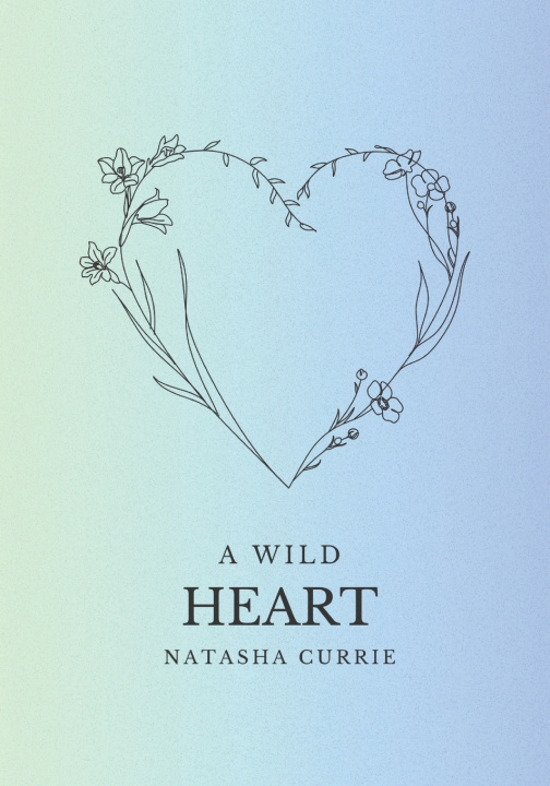 Kniha A Wild Heart Natasha Lynn Irene Currie