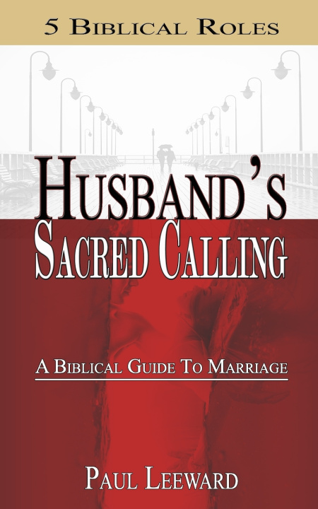 Könyv Husband's Sacred Calling Paul Leeward