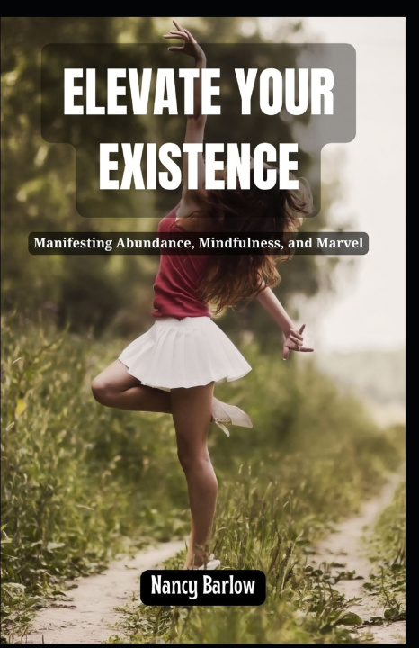 Kniha Elevate Your Existence Nancy Barlow