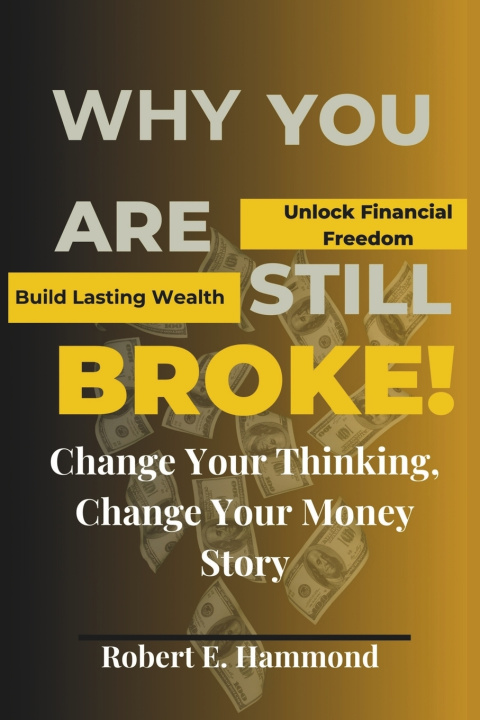 Book WHY YOU ARE STILL BROKE! Robert Hammond