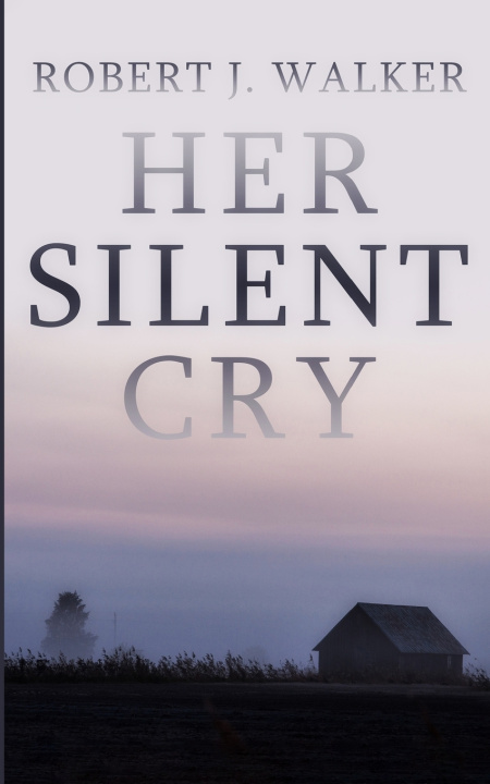 Kniha Her Silent Cry Robert J. Walker