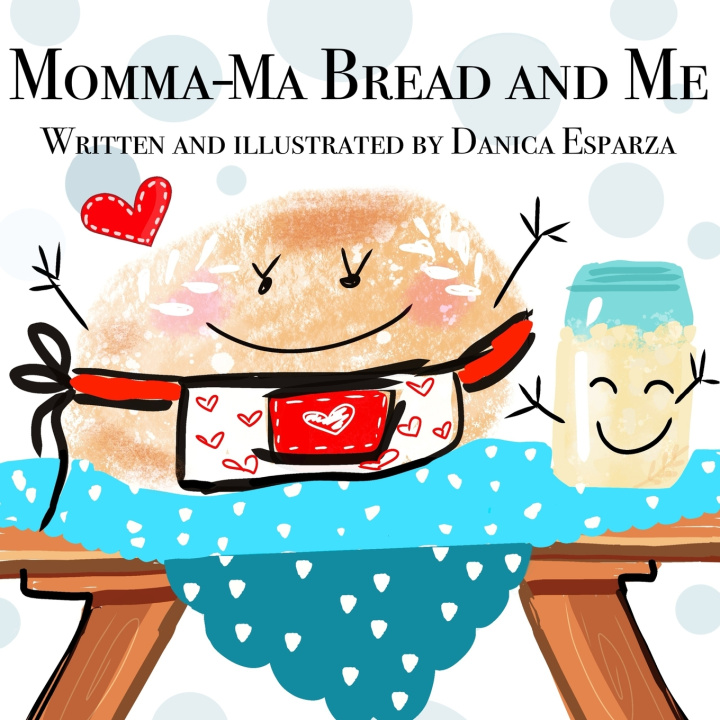 Kniha Momma-Ma Bread and Me Danica Kaye Esparza
