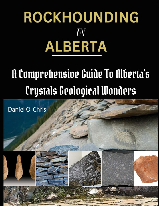 Könyv Rockhounding in Alberta Daniel O. Chris