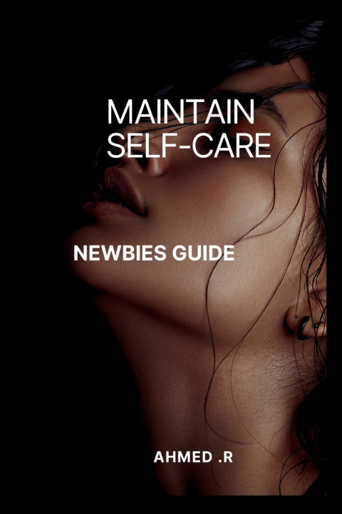 Kniha MAINTAIN SELF-CARE AHMED .R