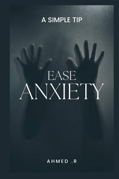 Kniha EASE ANXIETY AHMED .R