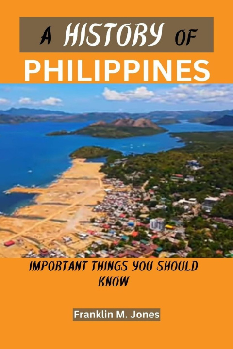 Kniha A HISTORY OF PHILIPPINES Franklin M. Jones
