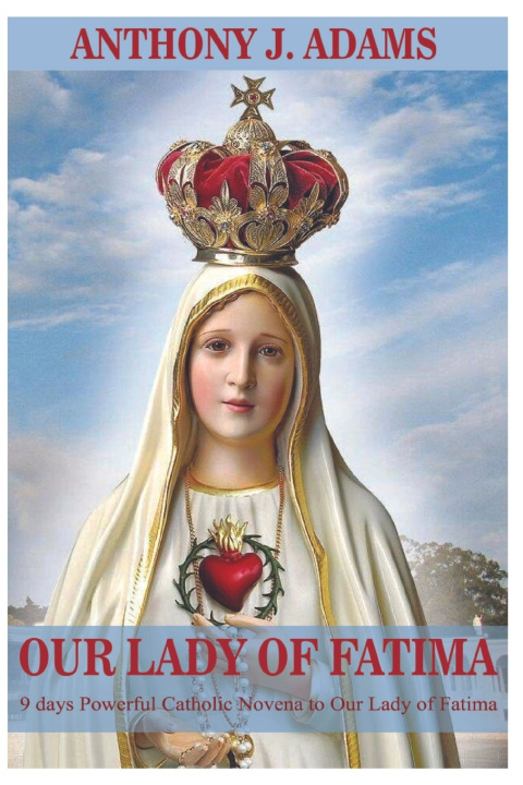 Kniha OUR LADY OF FATIMA ANTHONY J. ADAMS