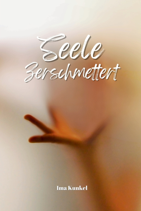 Könyv Seele Zerschmettert Ima Kunkel